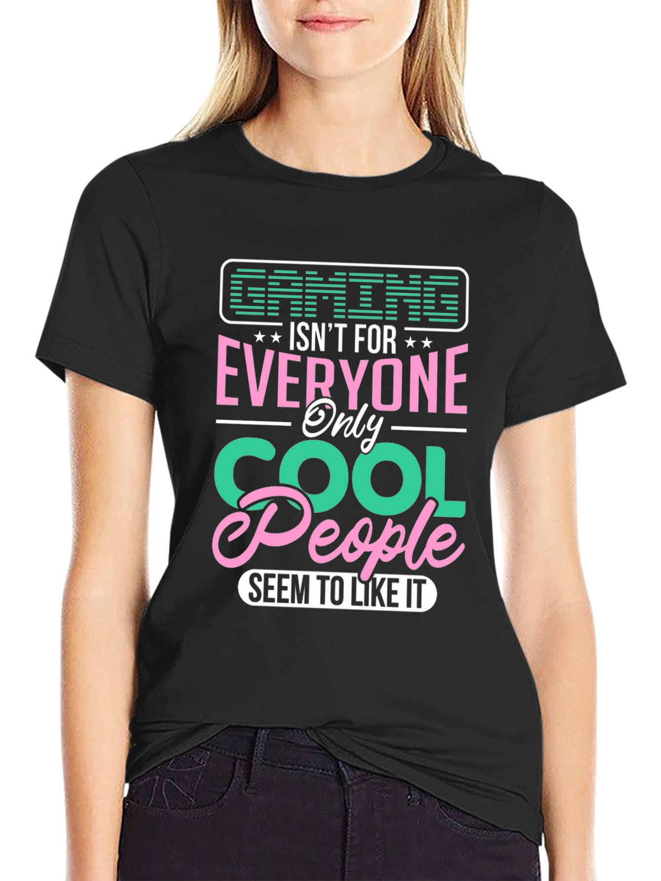 Gaming Isnt For Everyone - Cool People T-Shirt