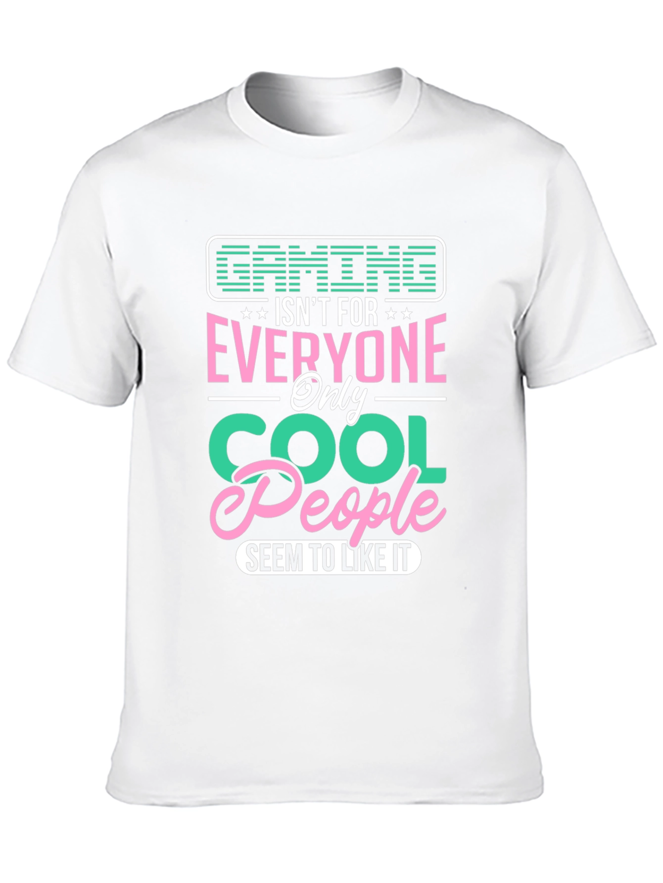 Gaming Isnt For Everyone - Cool People T-Shirt