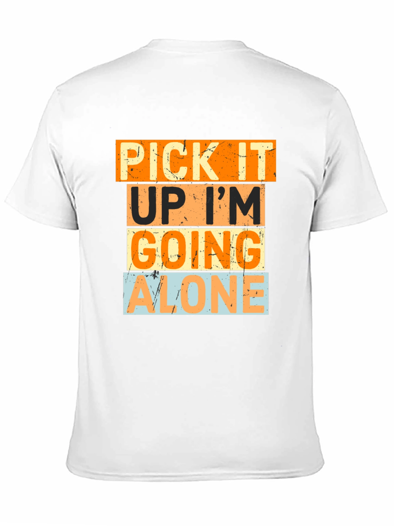 Pick It Up Im Going Alone Graphic Tee