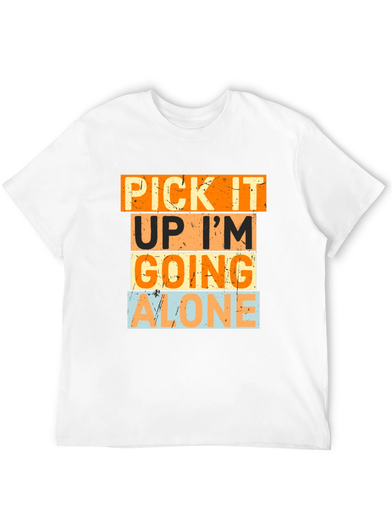 Pick It Up Im Going Alone Graphic Tee
