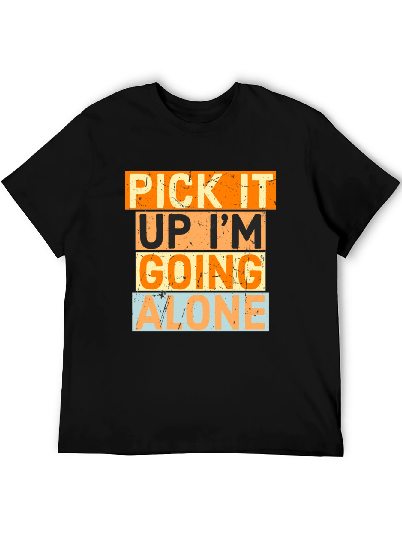 Pick It Up Im Going Alone Graphic Tee
