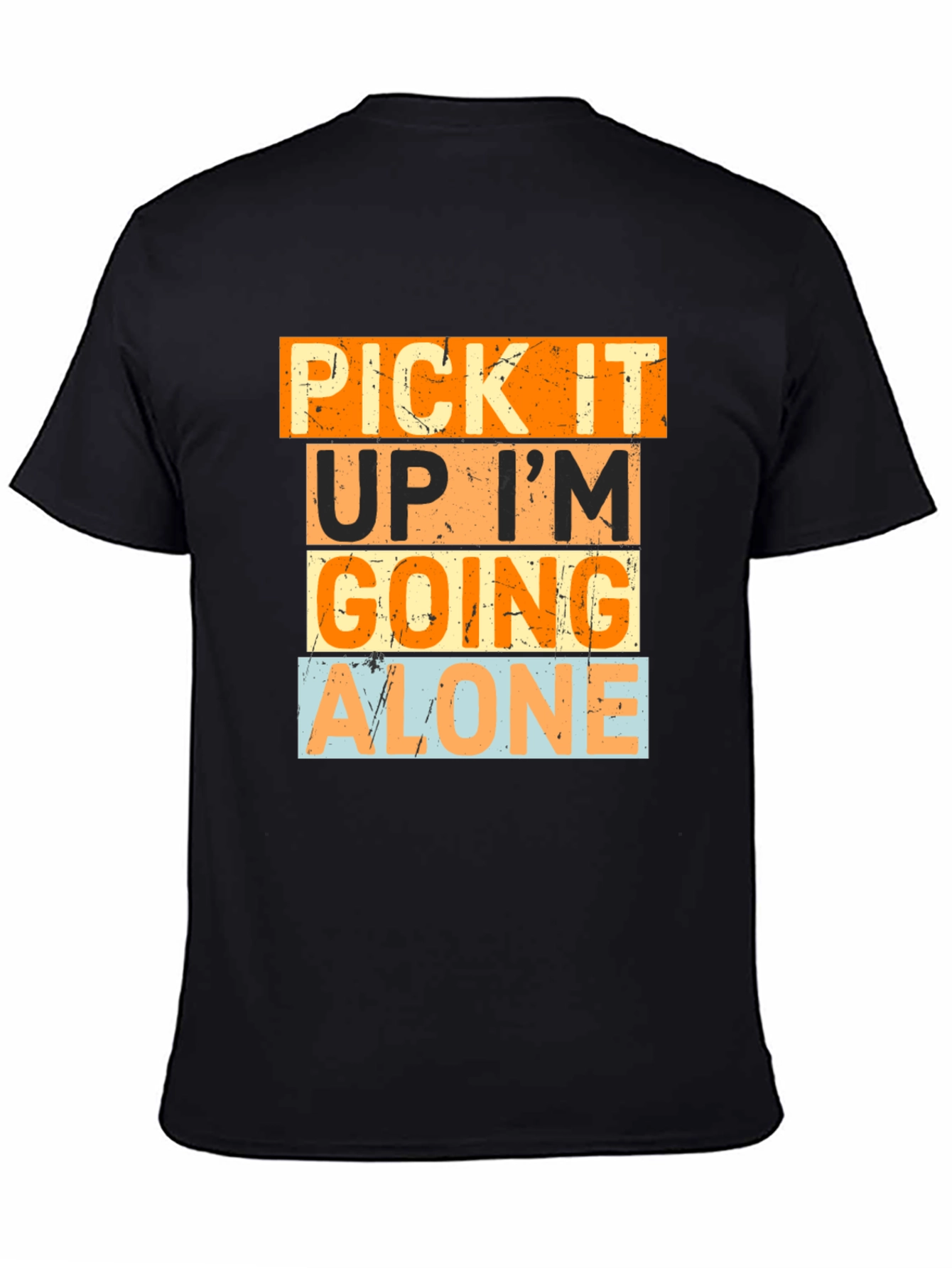 Pick It Up Im Going Alone Graphic Tee