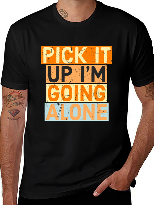 Pick It Up Im Going Alone Graphic Tee