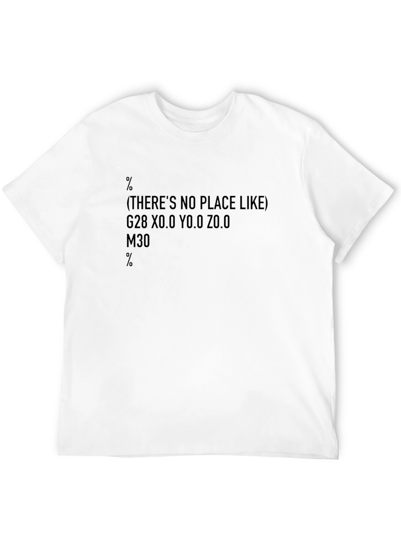 CNC Programmer - Theres No Place Like Home T-Shirt