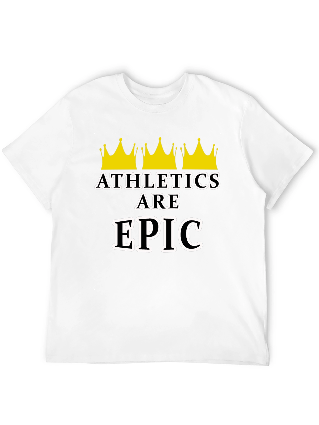 Athletes Are Epic T-Shirt with Crowns
