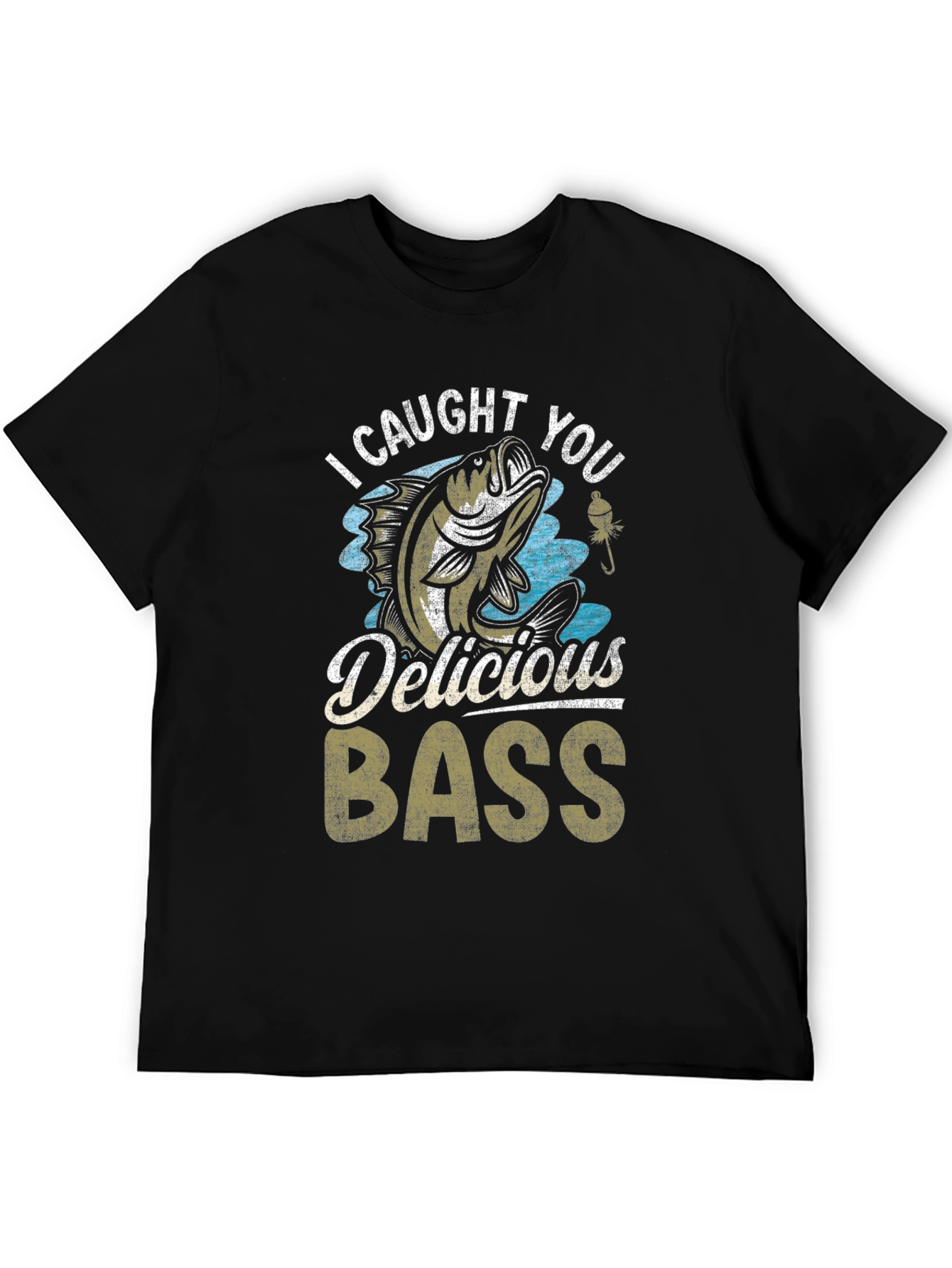 I Caught You Delicious Bass Fishing T-Shirt