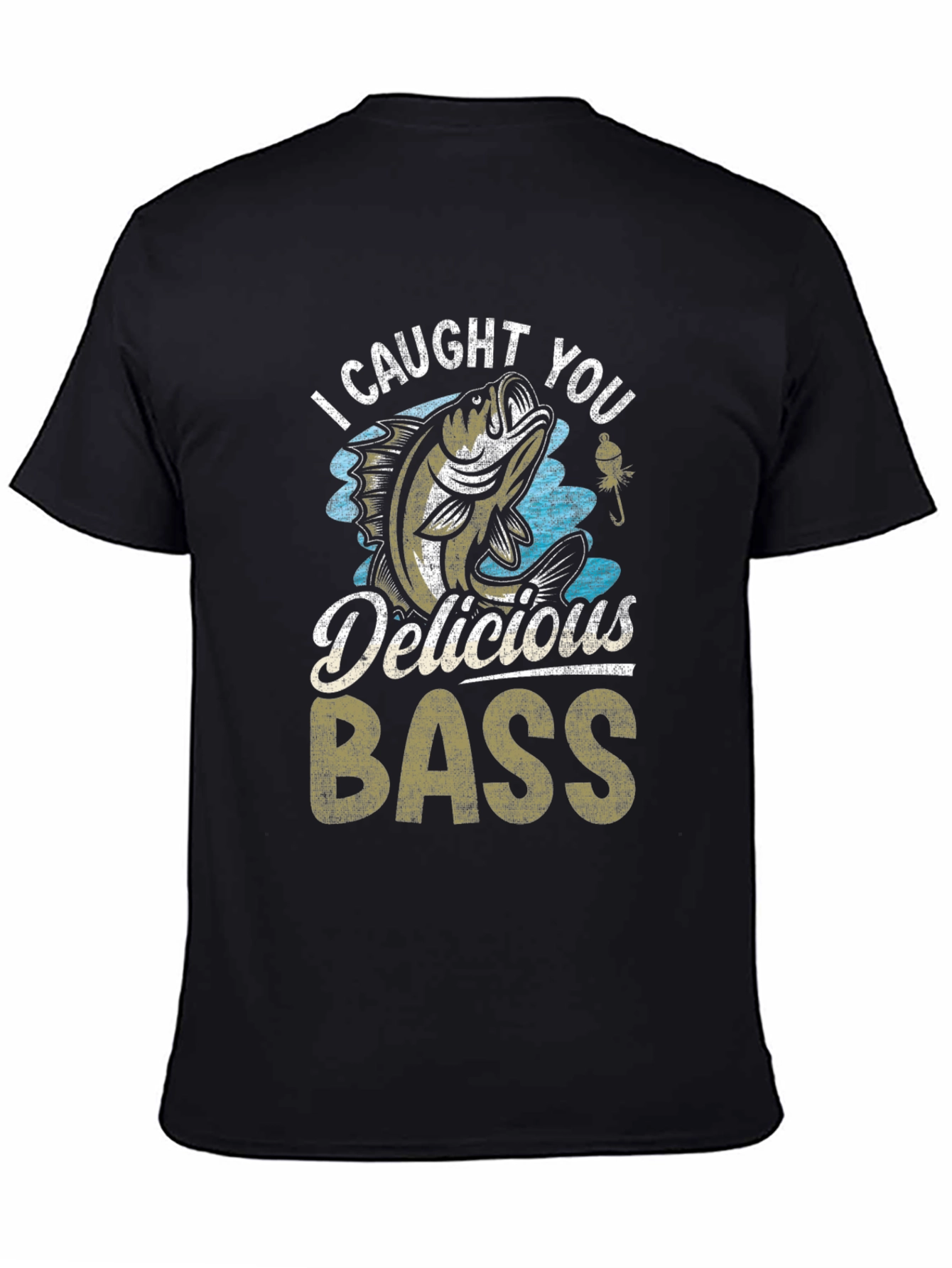 I Caught You Delicious Bass Fishing T-Shirt