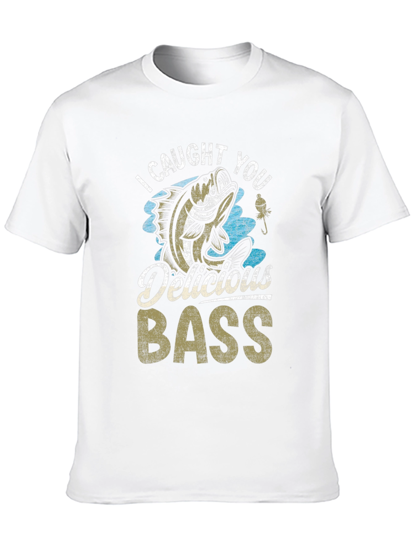 I Caught You Delicious Bass Fishing T-Shirt