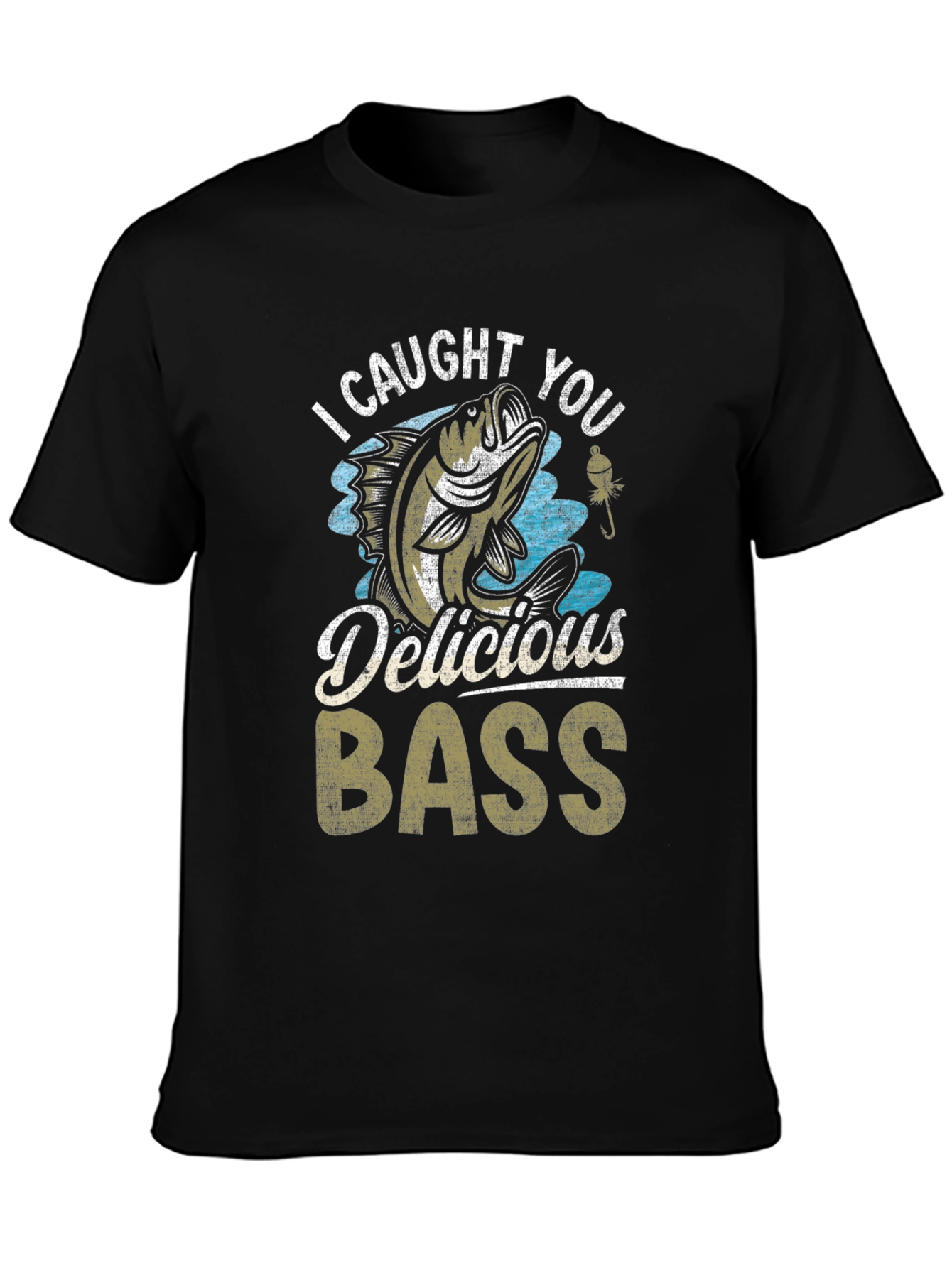 I Caught You Delicious Bass Fishing T-Shirt