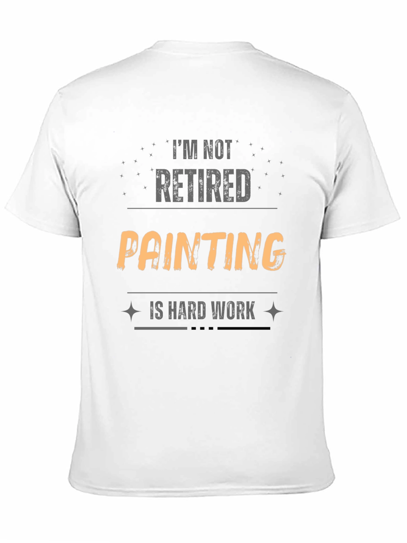 Funny Painting Is Hard Work T-Shirt