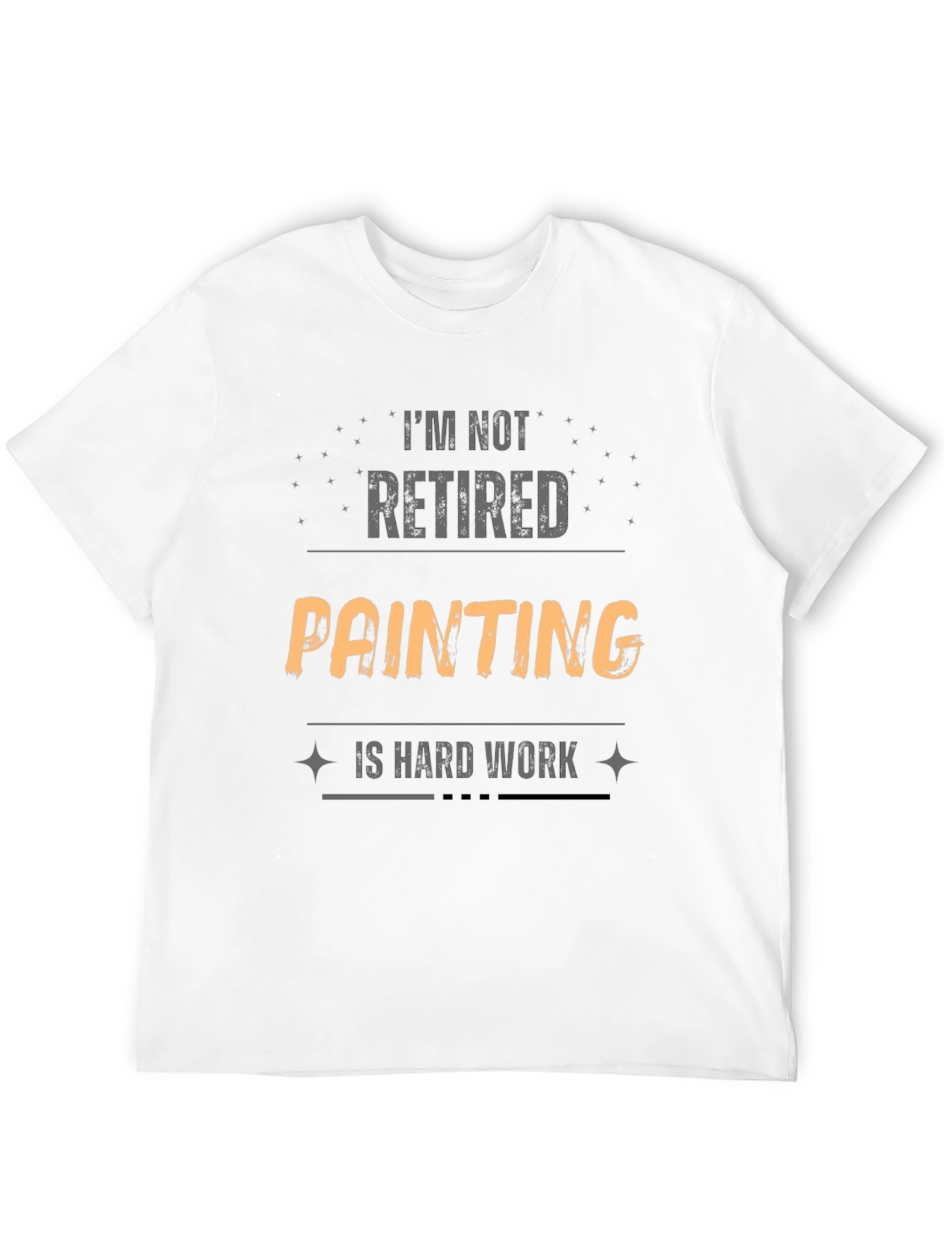Funny Painting Is Hard Work T-Shirt