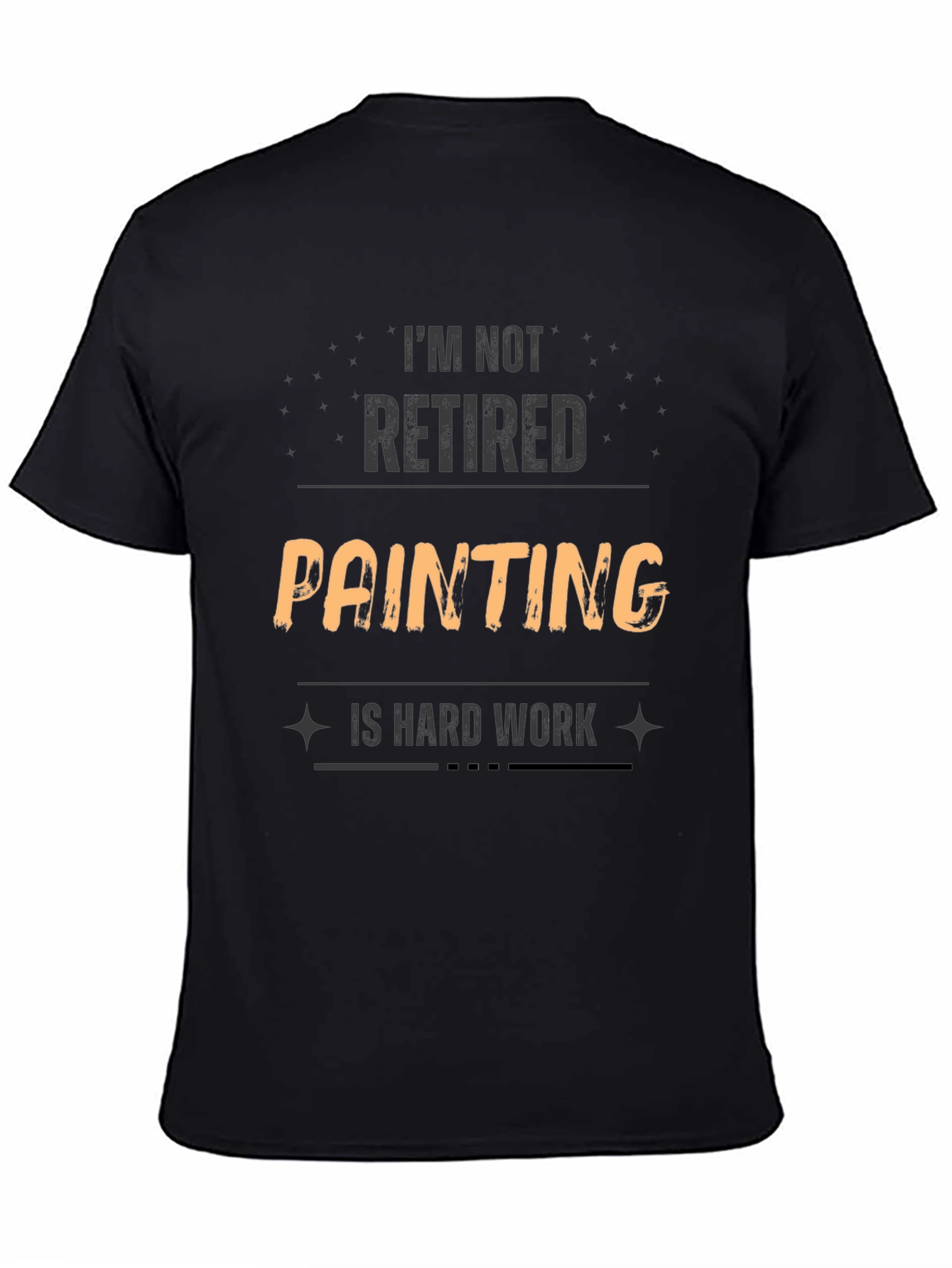 Funny Painting Is Hard Work T-Shirt