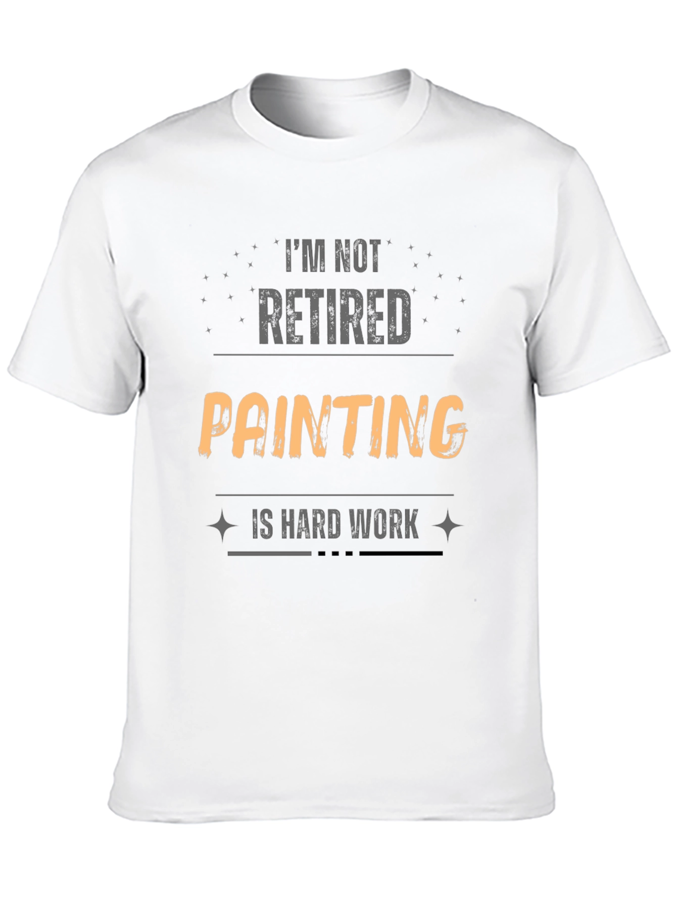 Funny Painting Is Hard Work T-Shirt