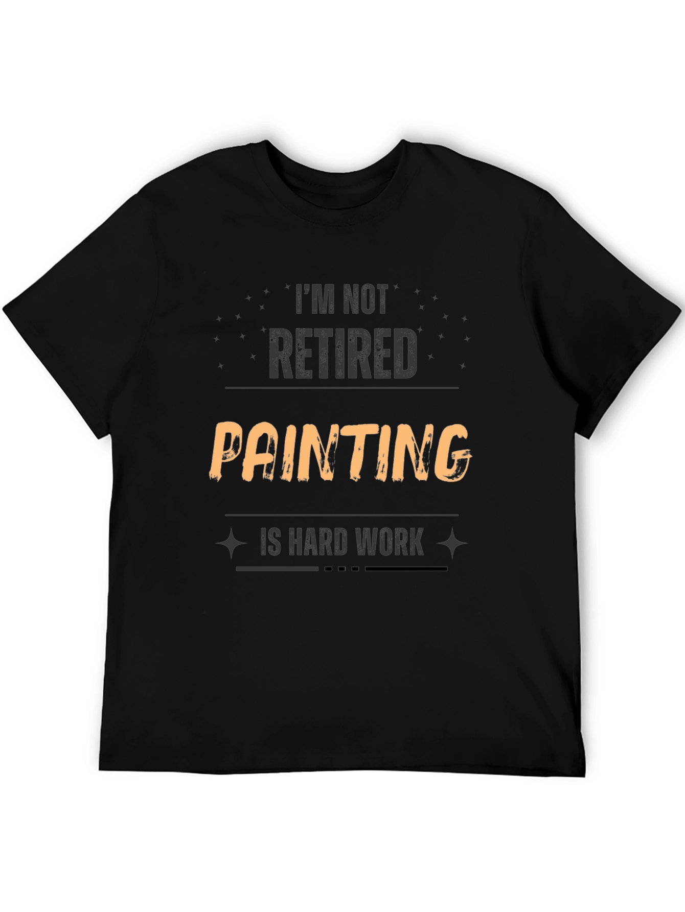 Funny Painting Is Hard Work T-Shirt