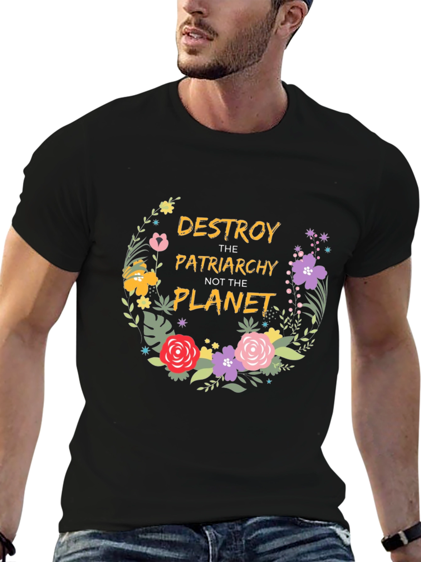 Feminist Floral T-Shirt: Destroy Patriarchy Not Planet