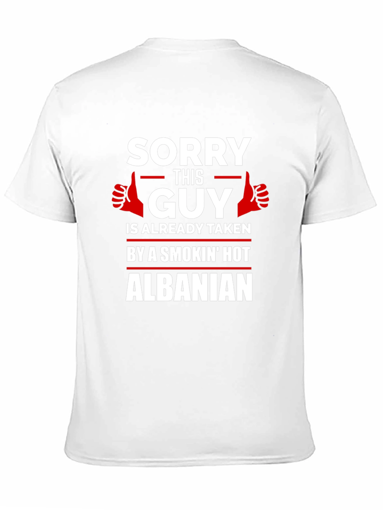 Sorry Guy Taken Hot Albanian Graphic Tee
