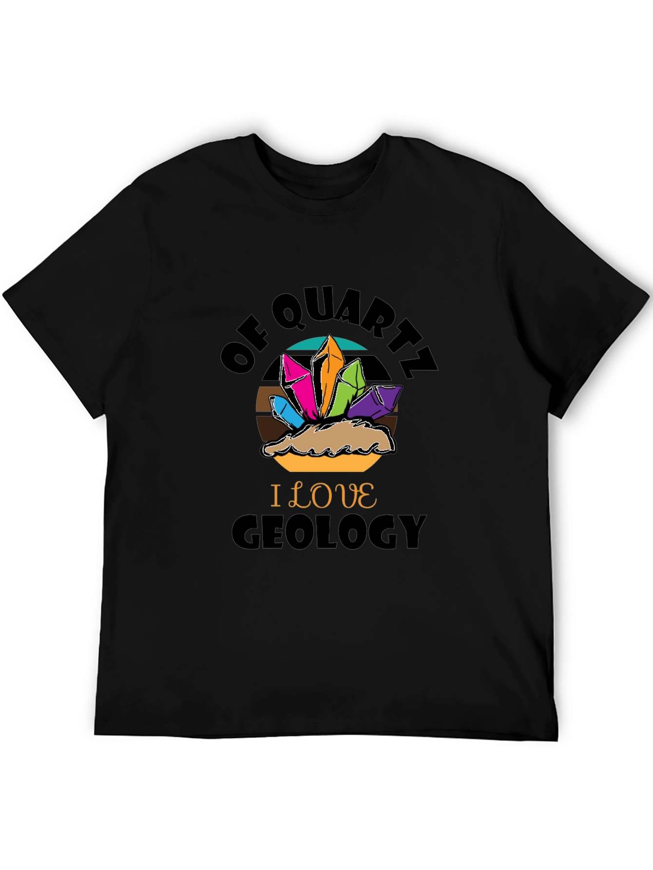 Geology Lover T-Shirt - Of Quartz I Love Geology