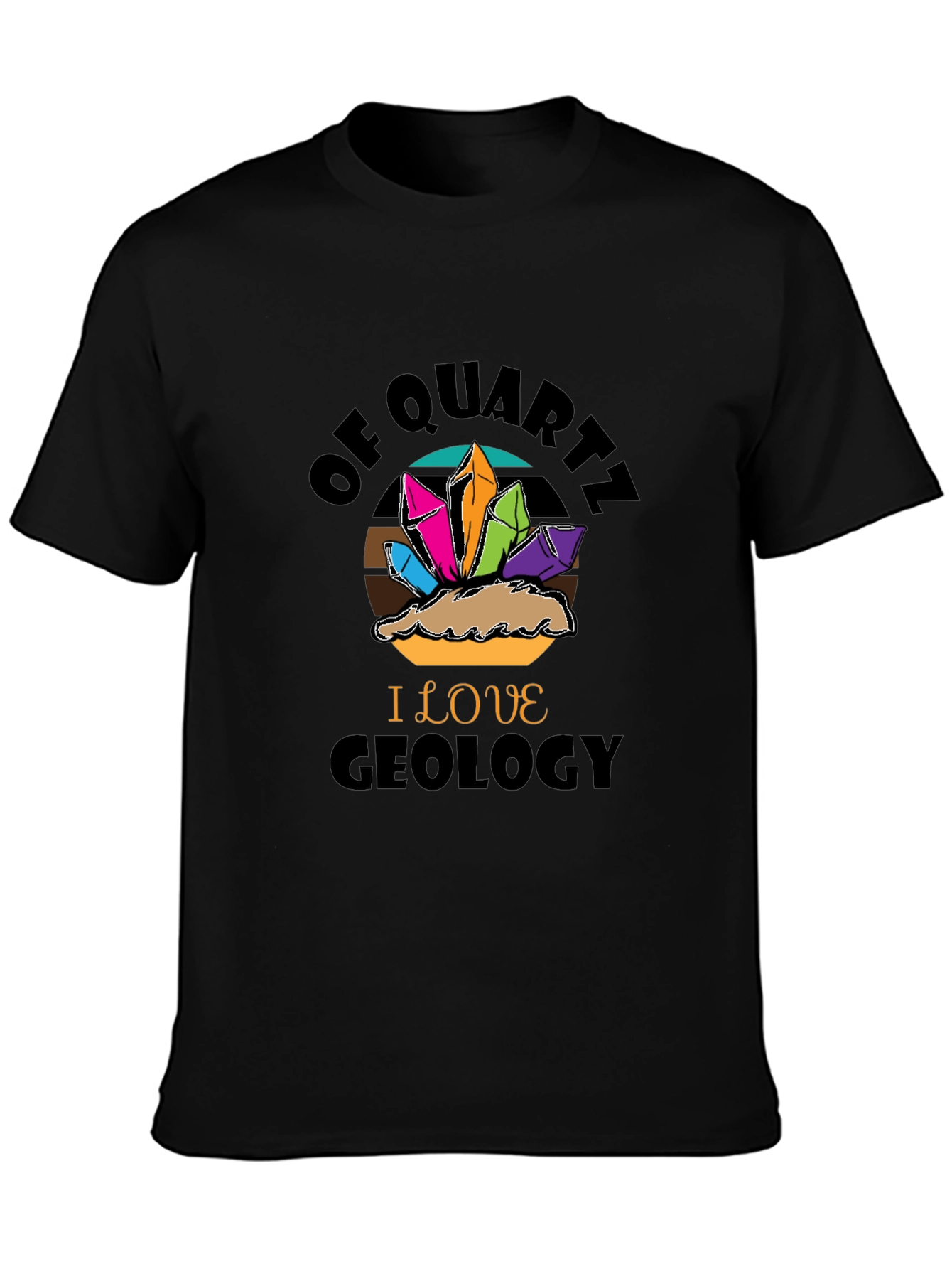 Geology Lover T-Shirt - Of Quartz I Love Geology