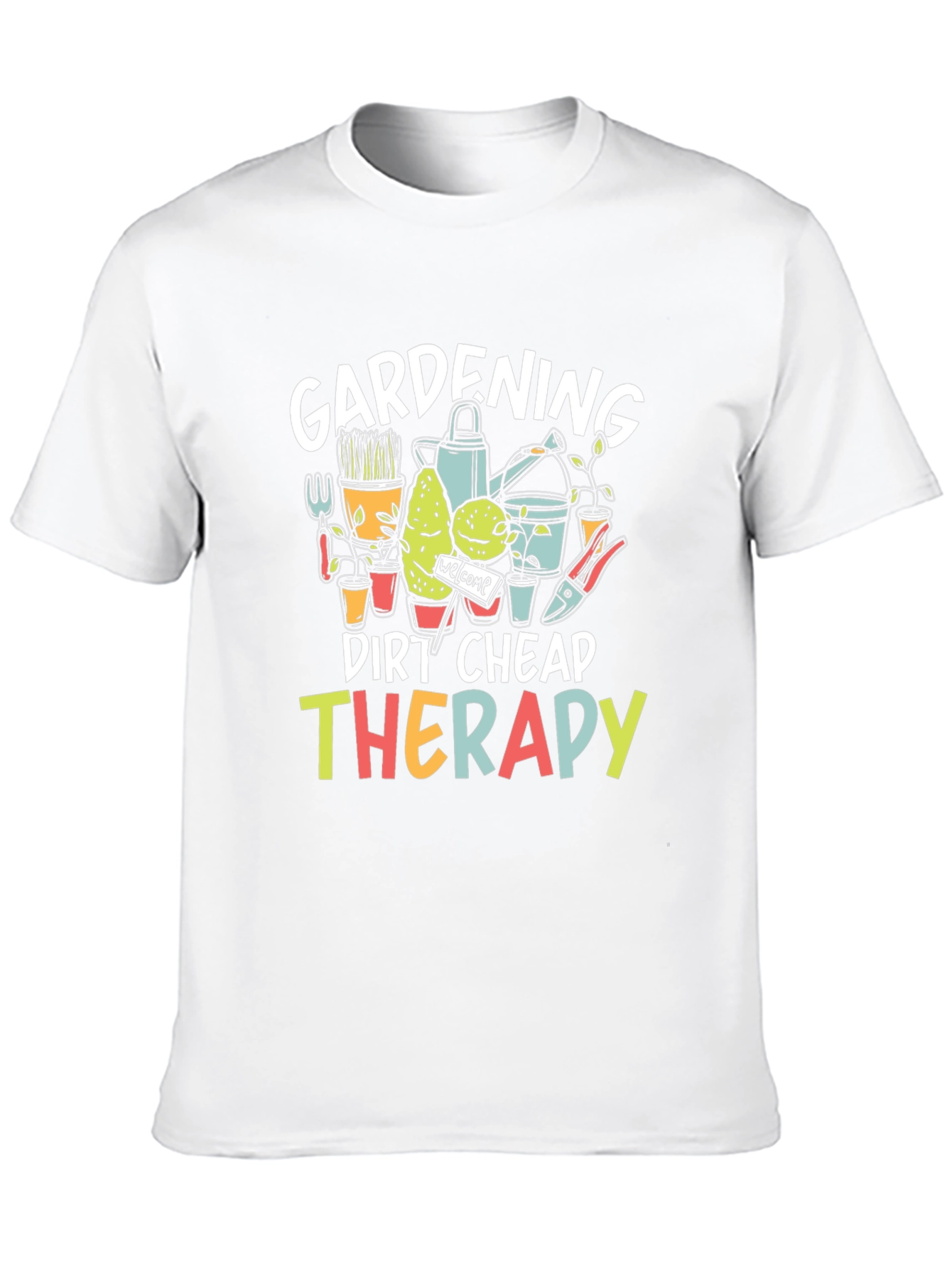 Gardening Dirt Cheap Therapy T-Shirt