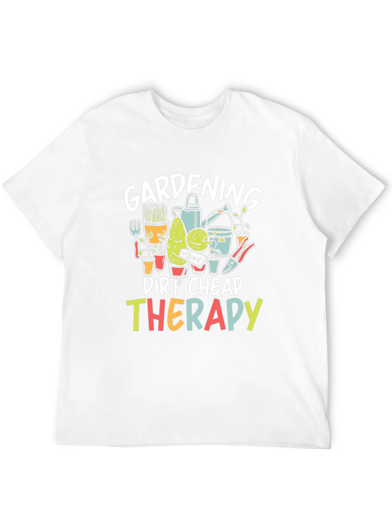 Gardening Dirt Cheap Therapy T-Shirt