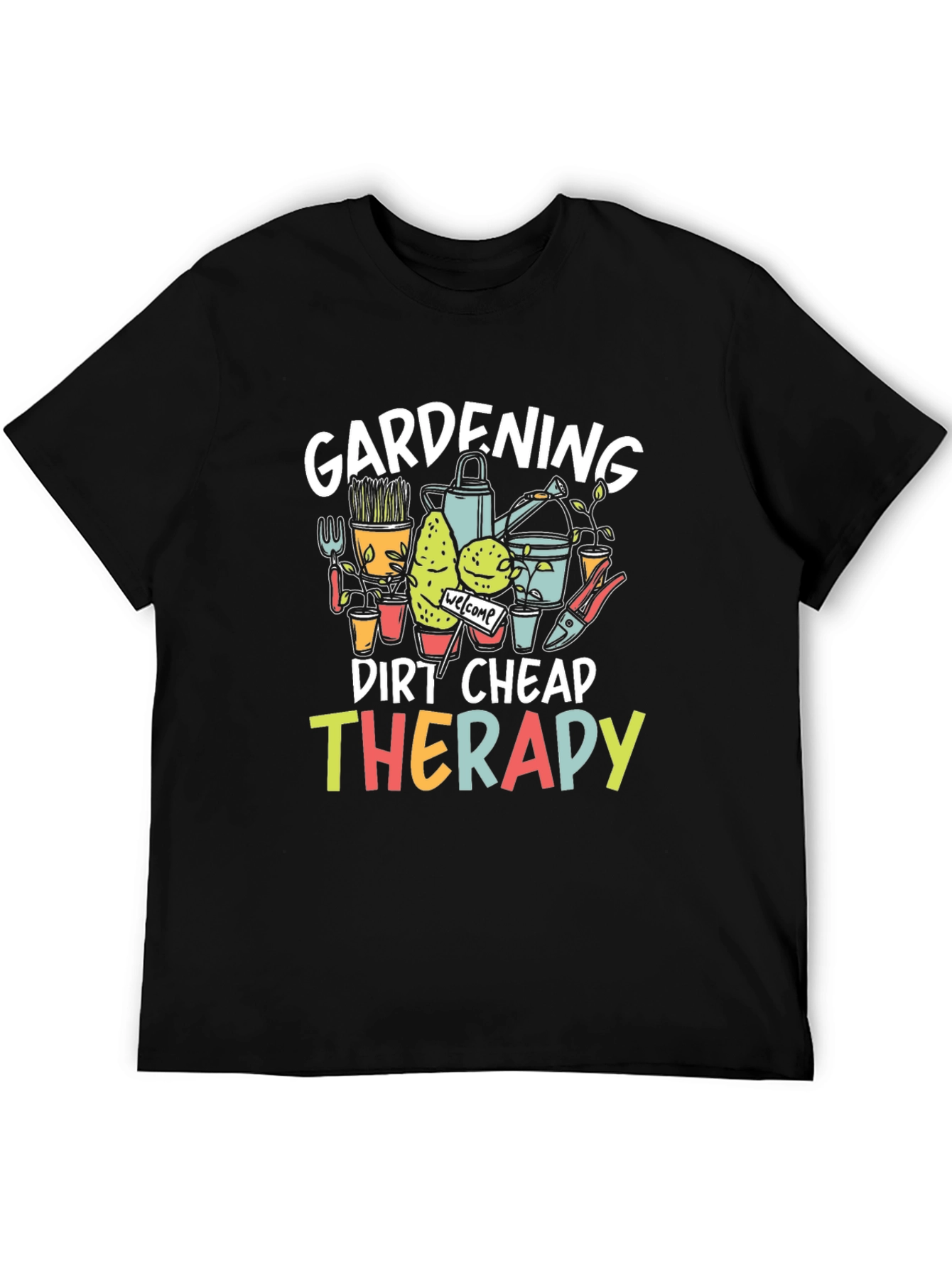Gardening Dirt Cheap Therapy T-Shirt