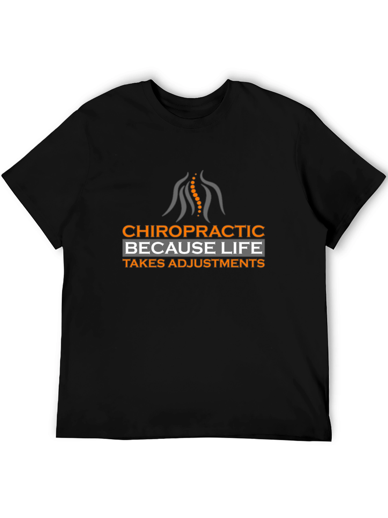 Chiropractic Adjustment Tee - Because Life Takes Adjustments!