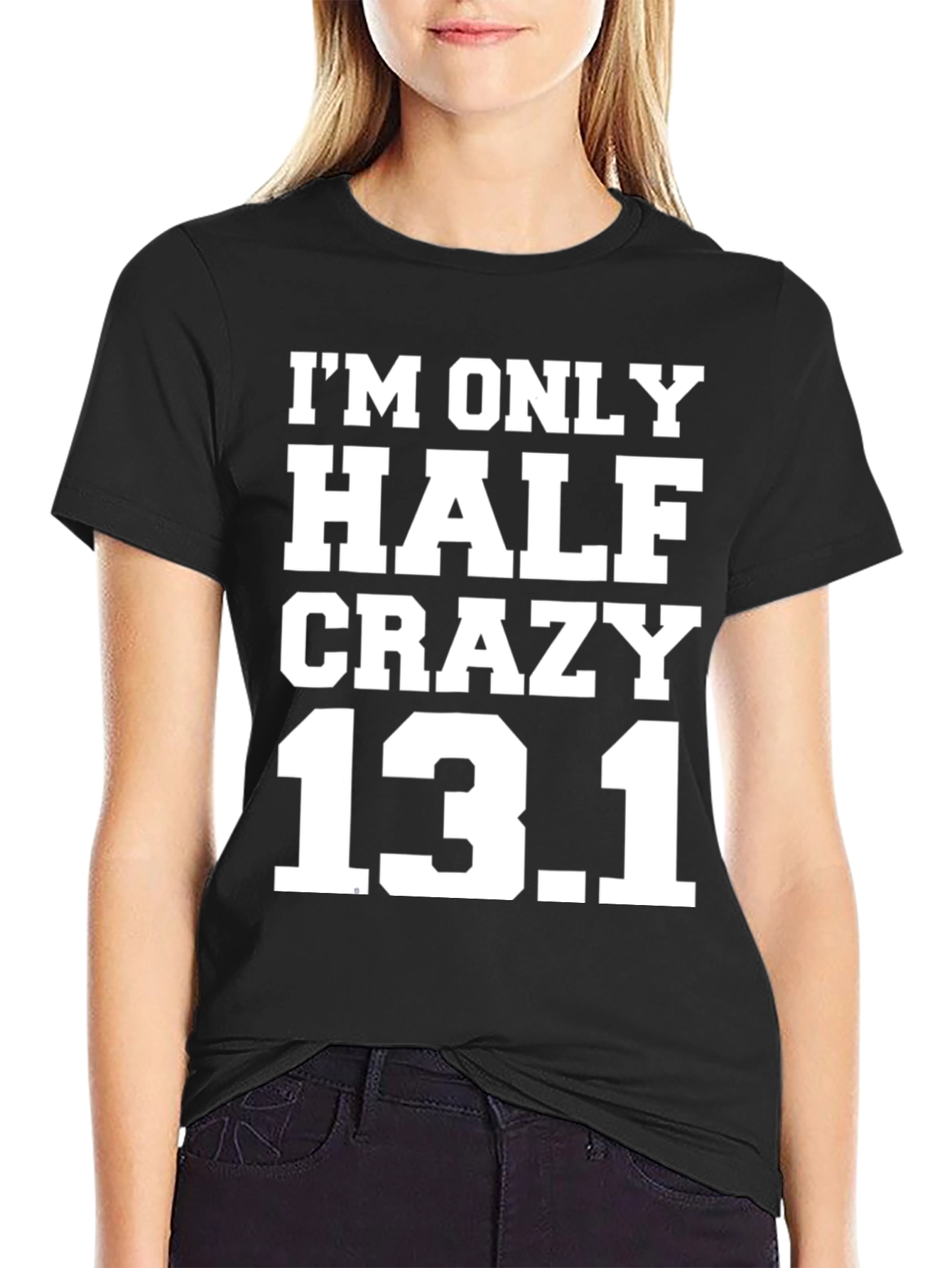 Half Crazy 13.1 Marathon Running T-Shirt