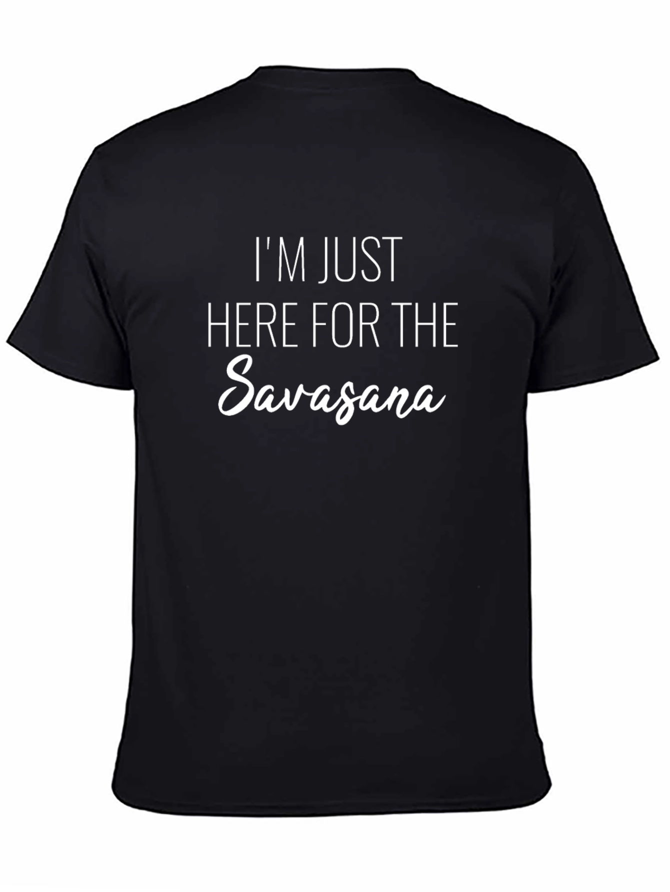 Yoga Lover T-Shirt: Im Just Here For Savasana!