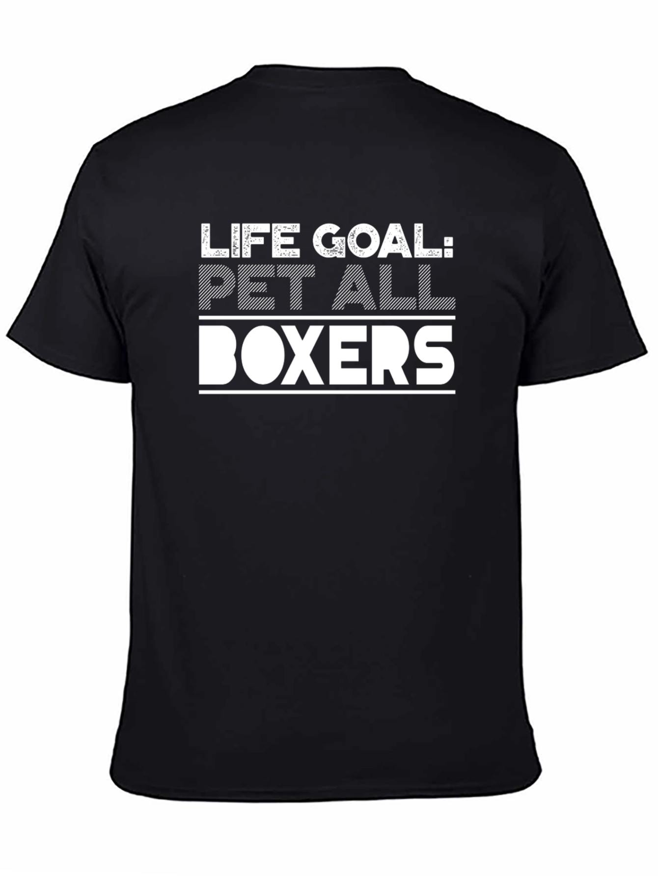 Life Goal Pet All Boxers T-Shirt