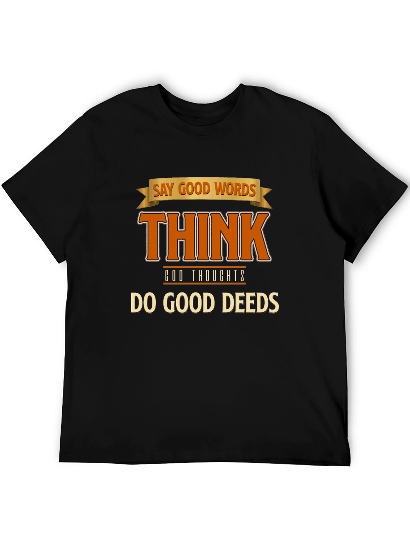 Inspirational Graphic T-Shirt: Good Words Thoughts Deeds