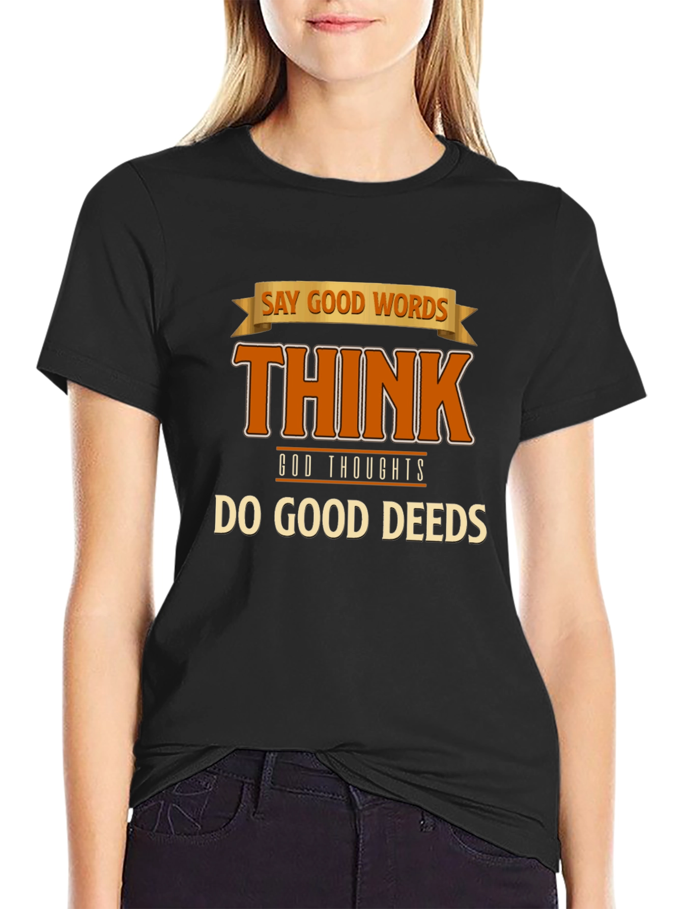 Inspirational Graphic T-Shirt: Good Words Thoughts Deeds