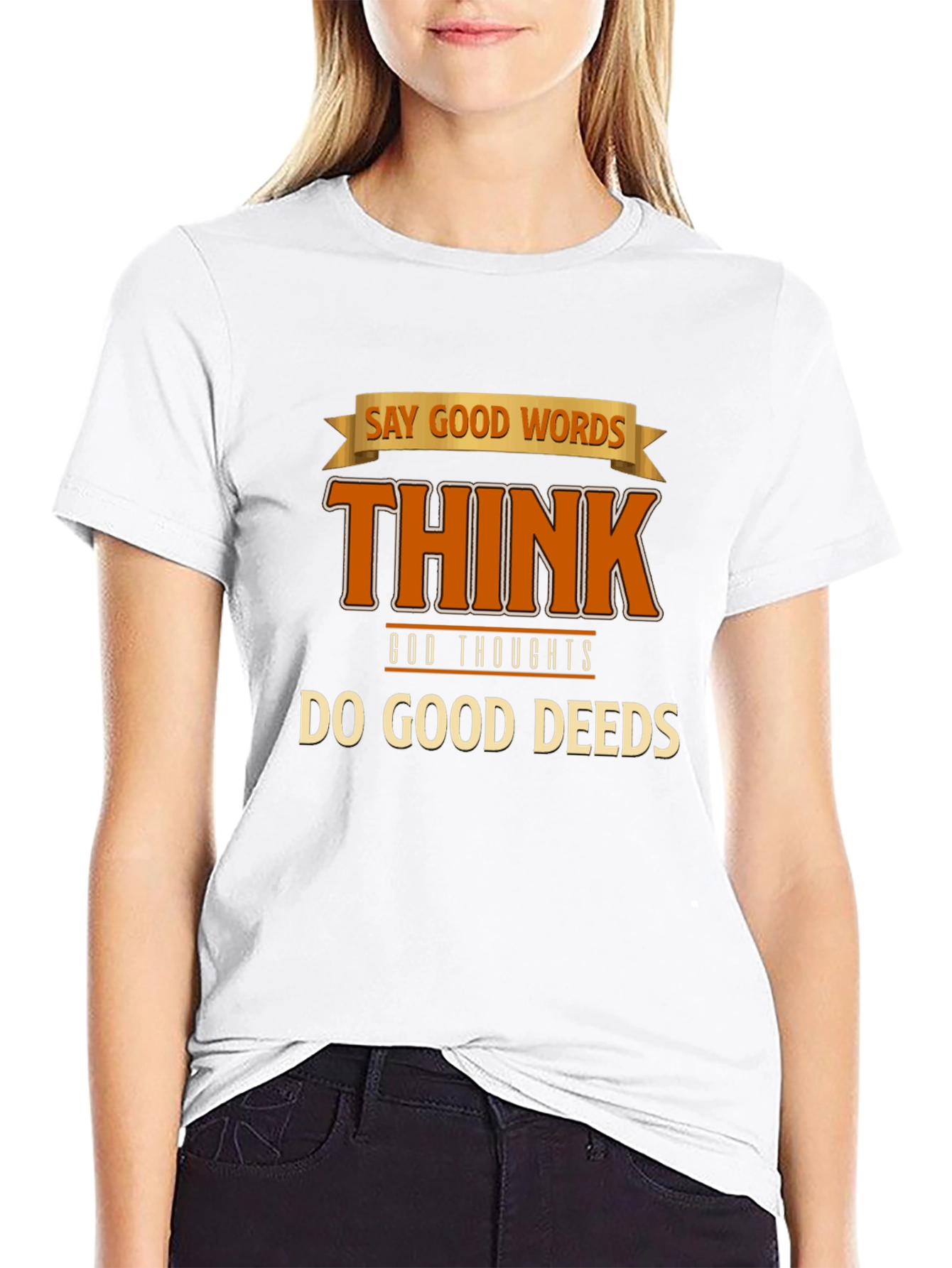 Inspirational Graphic T-Shirt: Good Words Thoughts Deeds