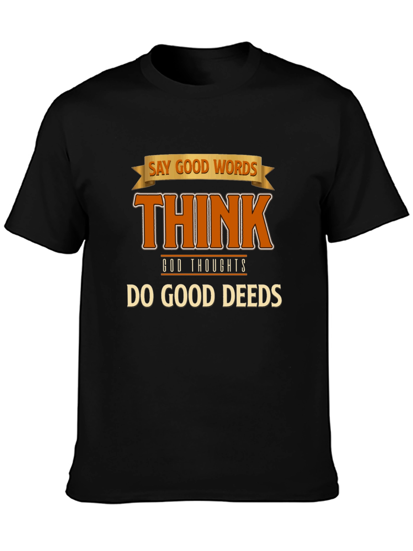 Inspirational Graphic T-Shirt: Good Words Thoughts Deeds