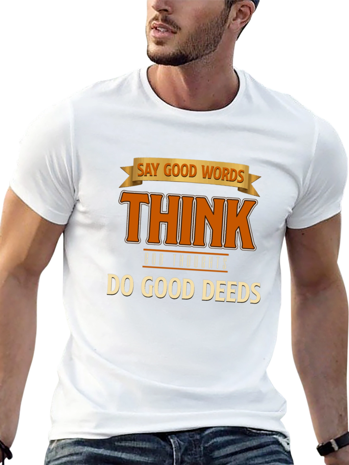 Inspirational Graphic T-Shirt: Good Words Thoughts Deeds