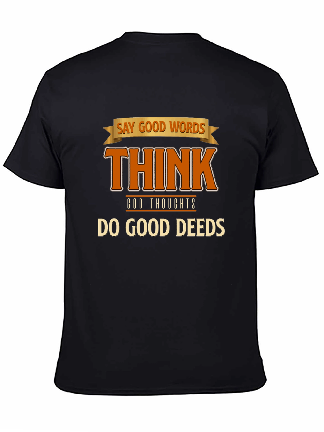 Inspirational Graphic T-Shirt: Good Words Thoughts Deeds