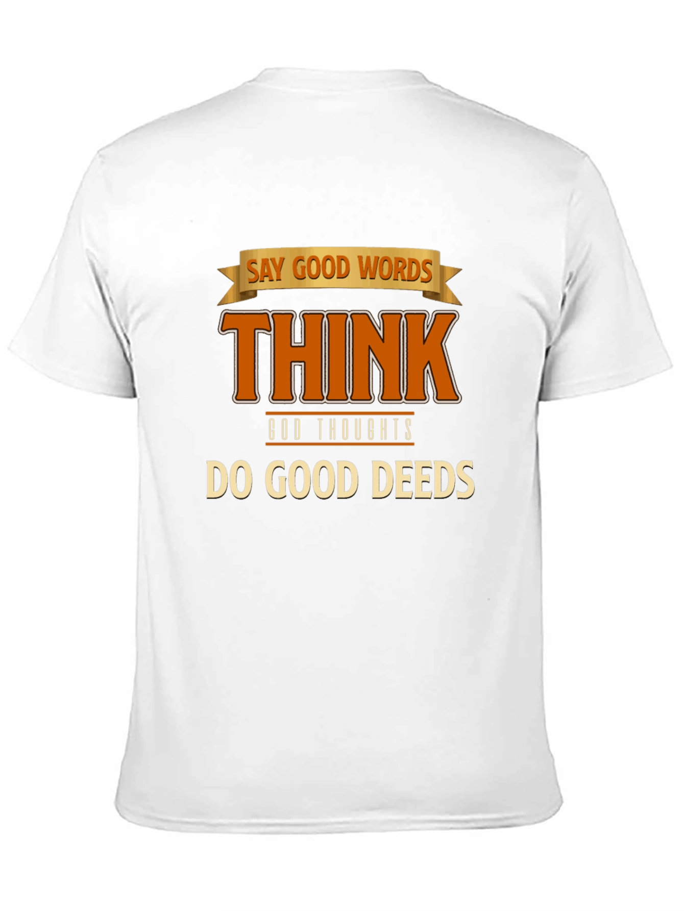 Inspirational Graphic T-Shirt: Good Words Thoughts Deeds