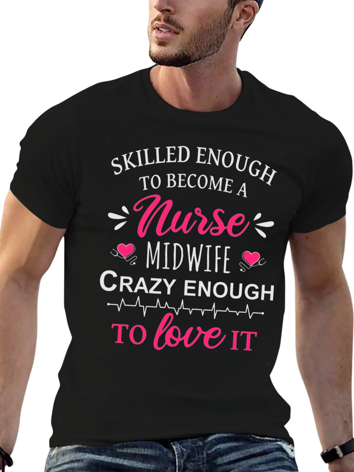 Skilled Nurse Midwife T-Shirt: Crazy Enough to Love It