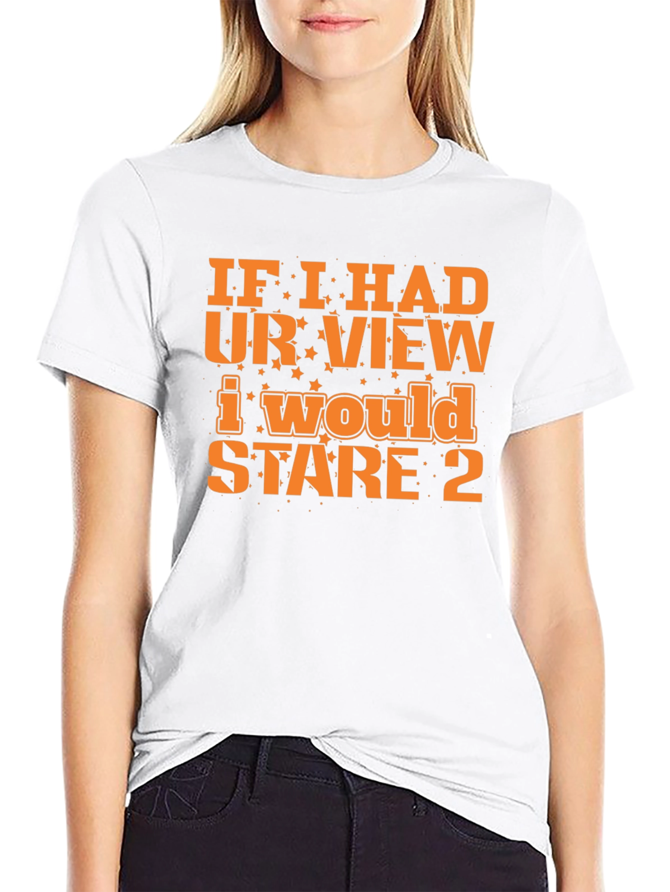 Funny Graphic Tee: If I Had Your View