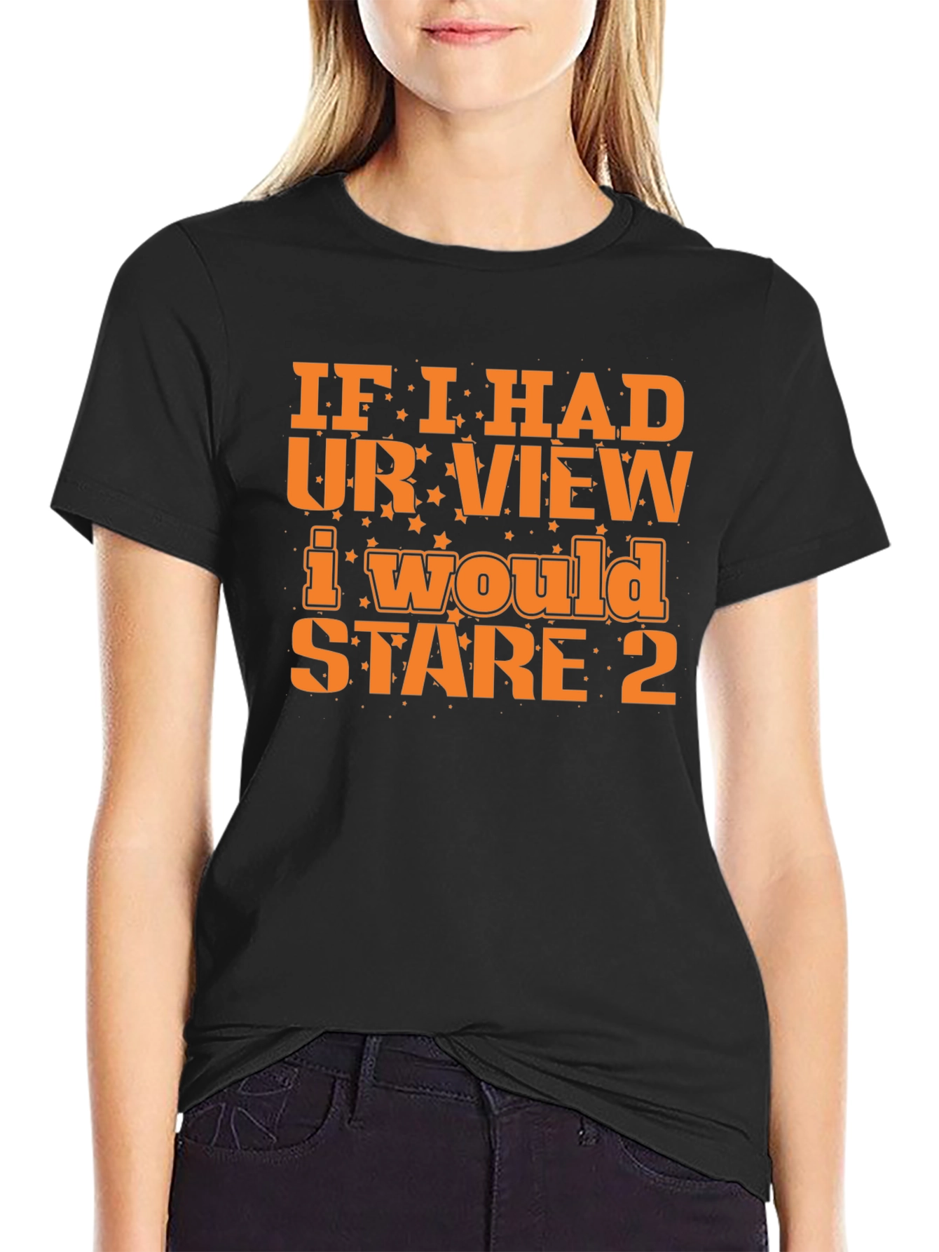 Funny Graphic Tee: If I Had Your View