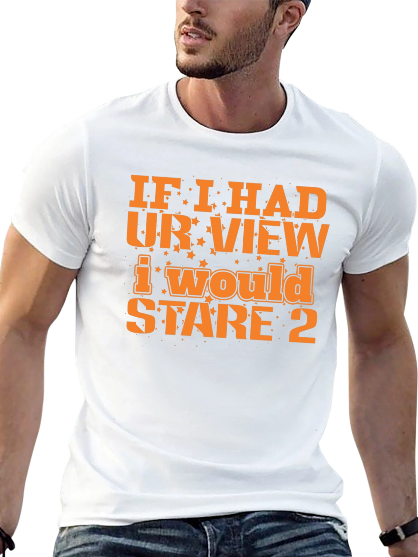 Funny Graphic Tee: If I Had Your View