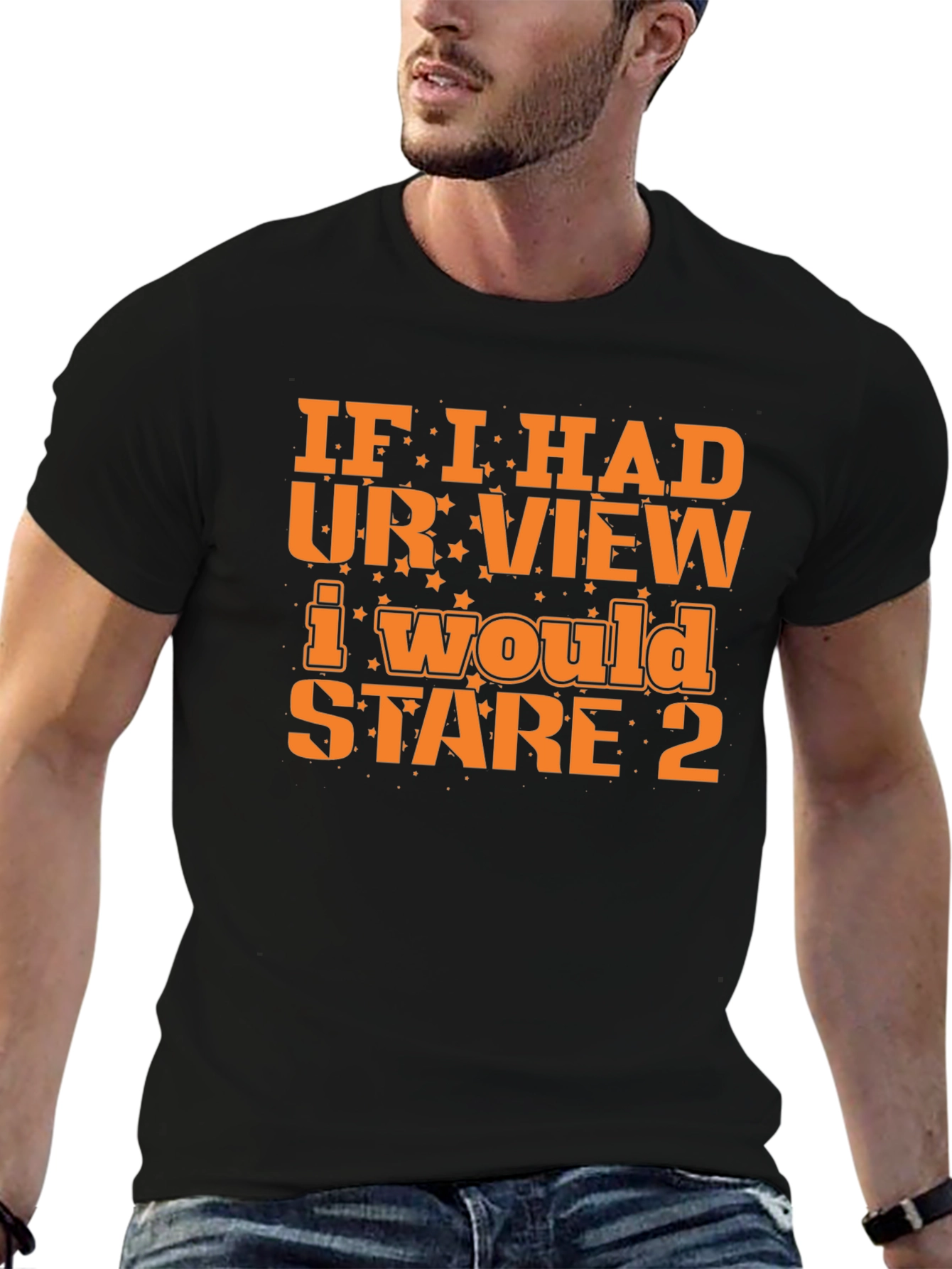 Funny Graphic Tee: If I Had Your View