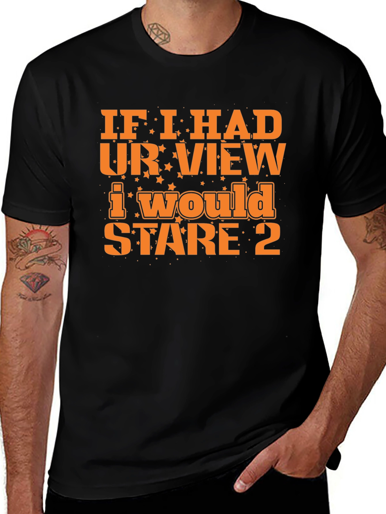 Funny Graphic Tee: If I Had Your View