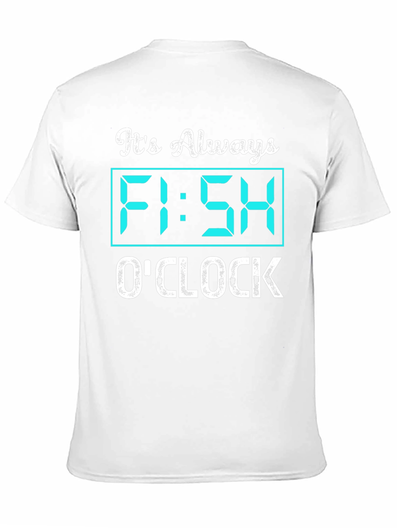 Its Always Fish OClock Graphic T-Shirt