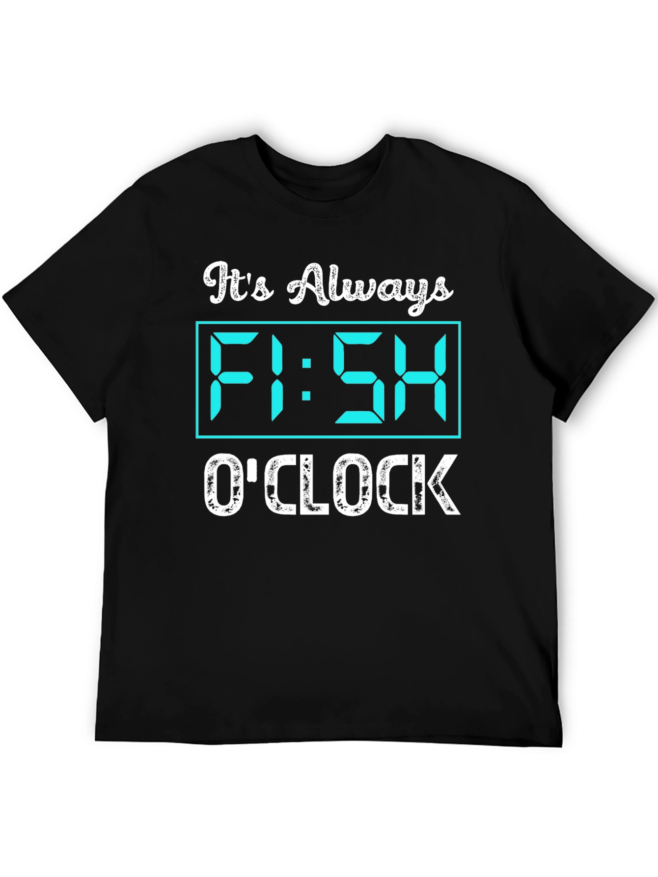 Its Always Fish OClock Graphic T-Shirt