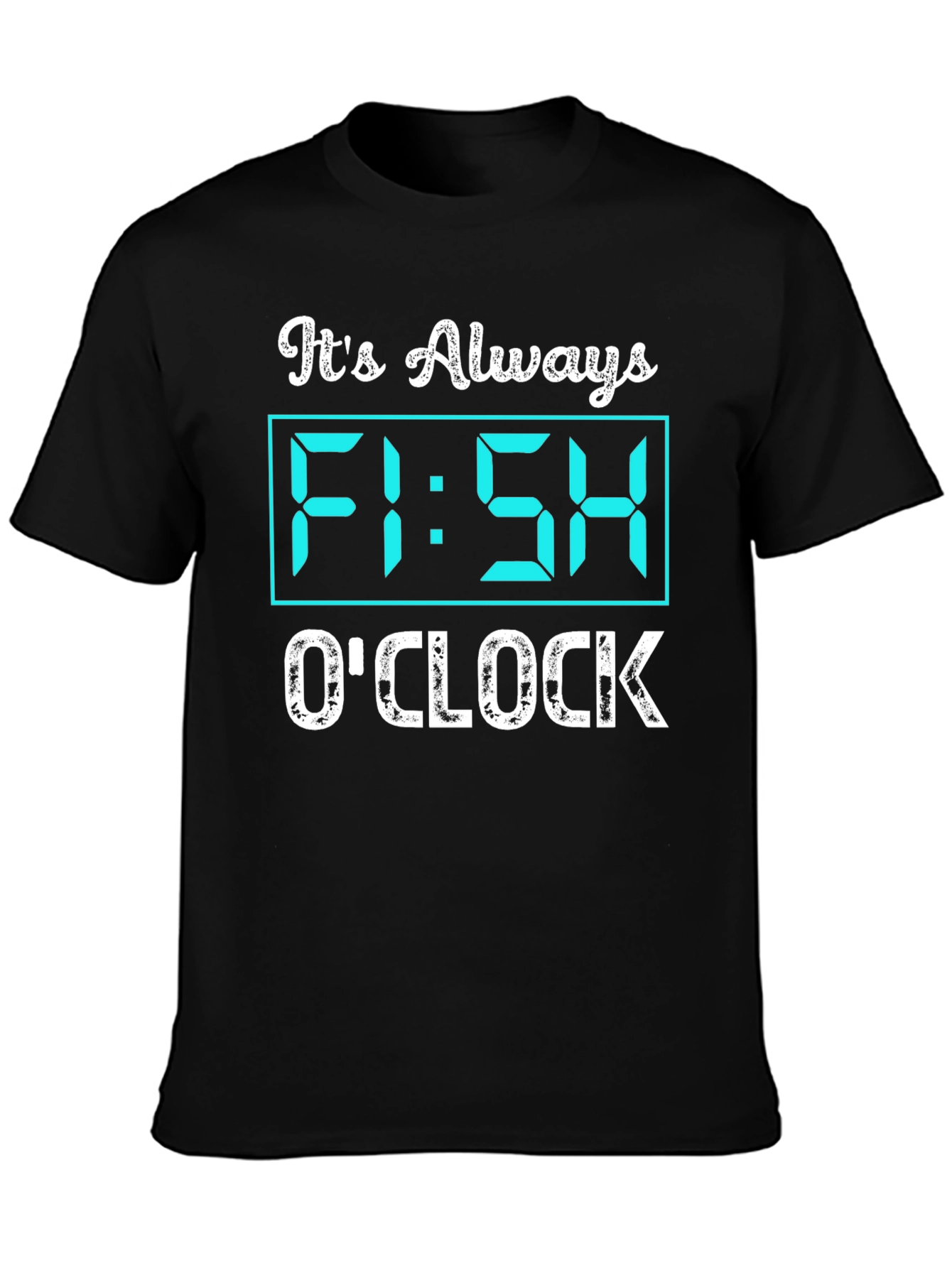 Its Always Fish OClock Graphic T-Shirt