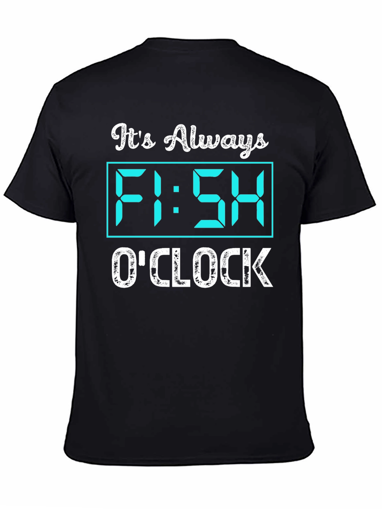 Its Always Fish OClock Graphic T-Shirt
