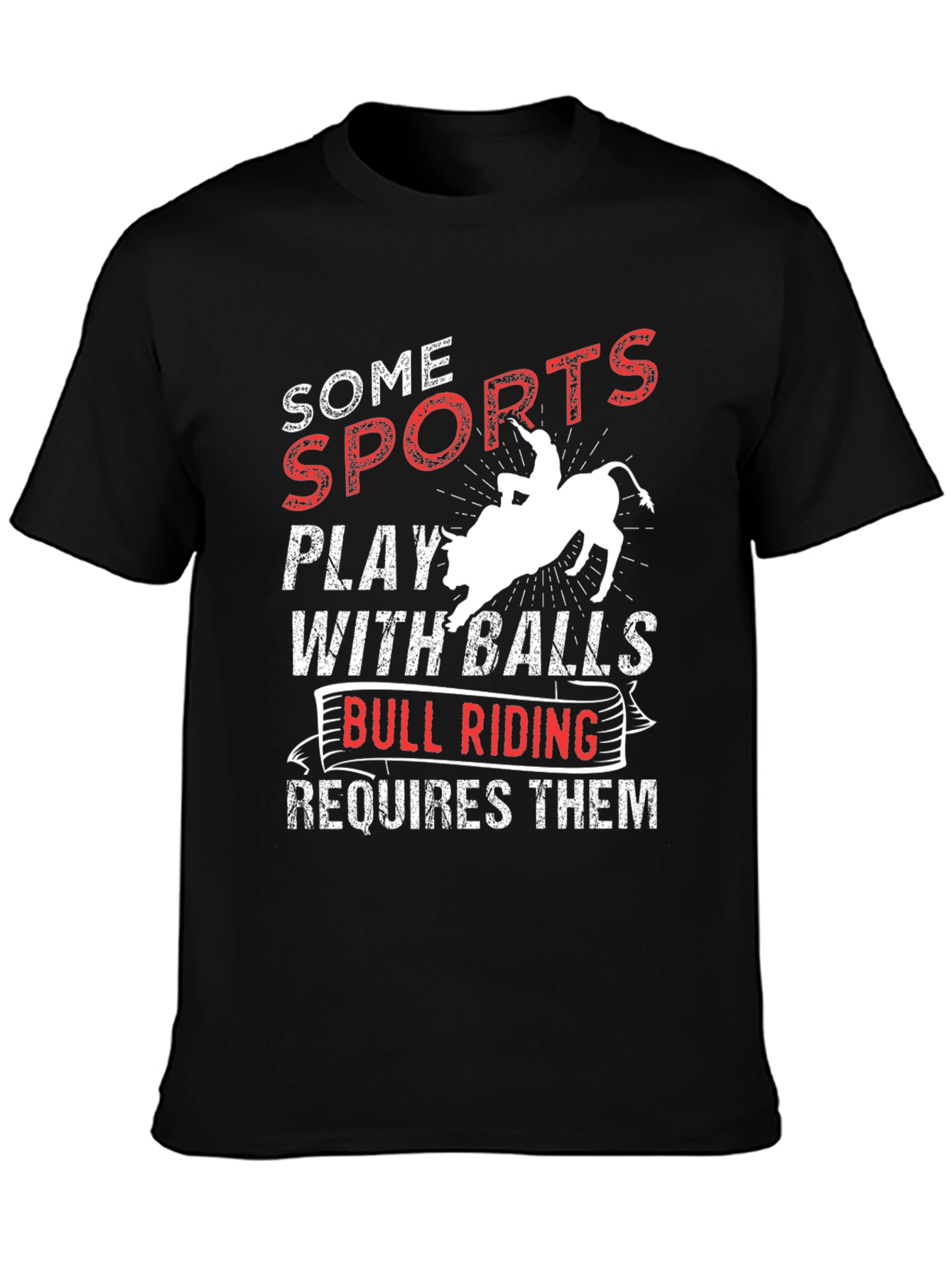 Funny Bull Riding T-Shirt: Some Sports Require Balls
