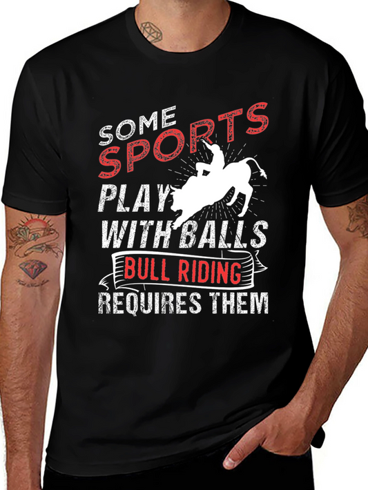 Funny Bull Riding T-Shirt: Some Sports Require Balls