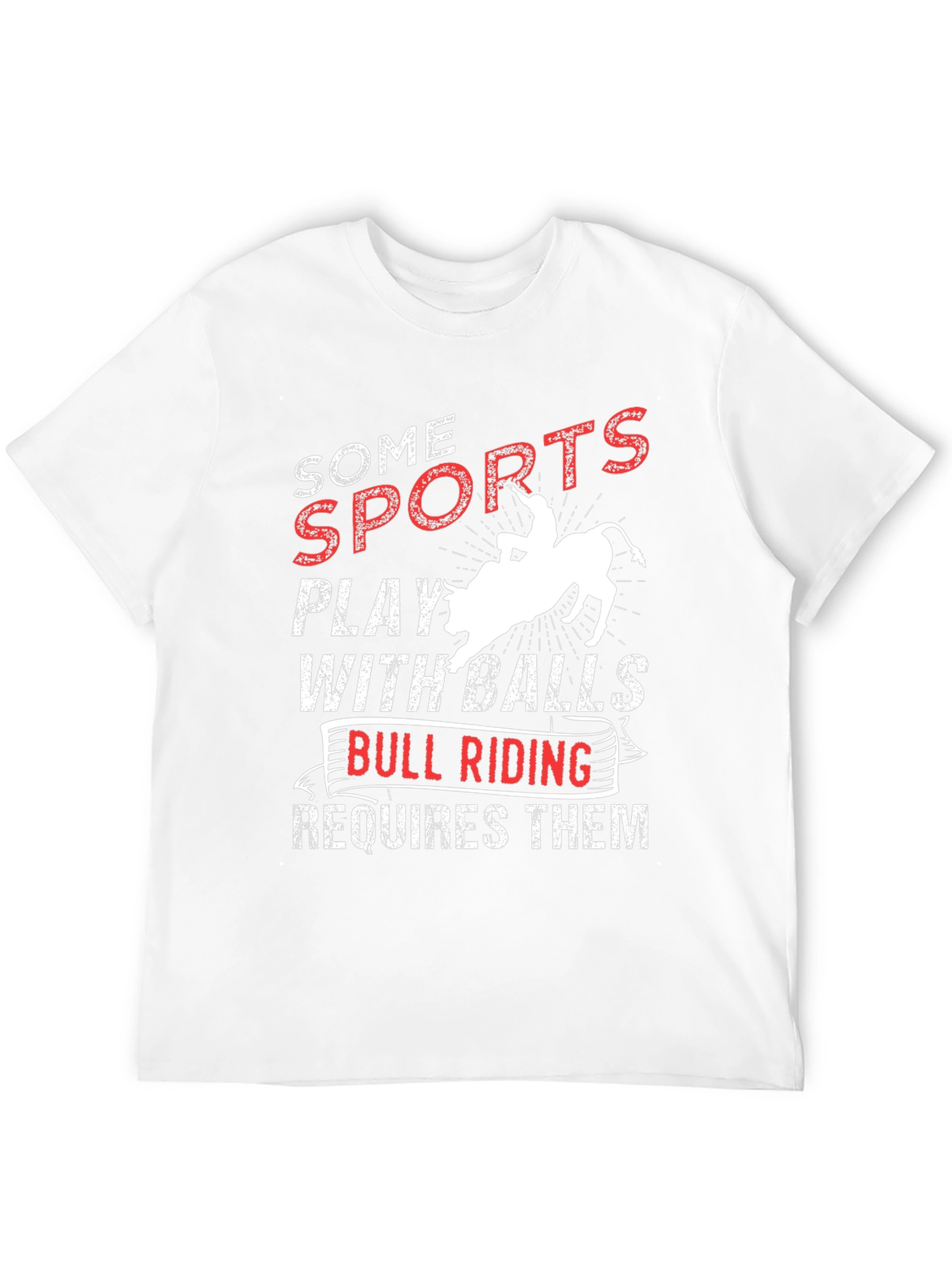 Funny Bull Riding T-Shirt: Some Sports Require Balls