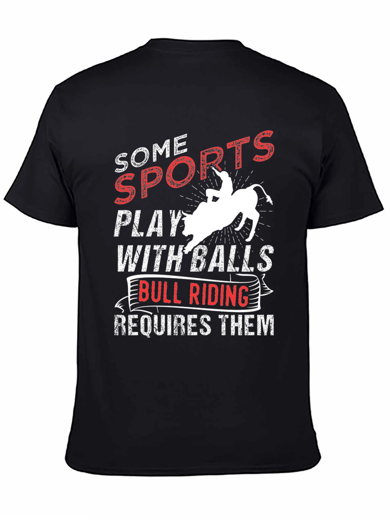 Funny Bull Riding T-Shirt: Some Sports Require Balls